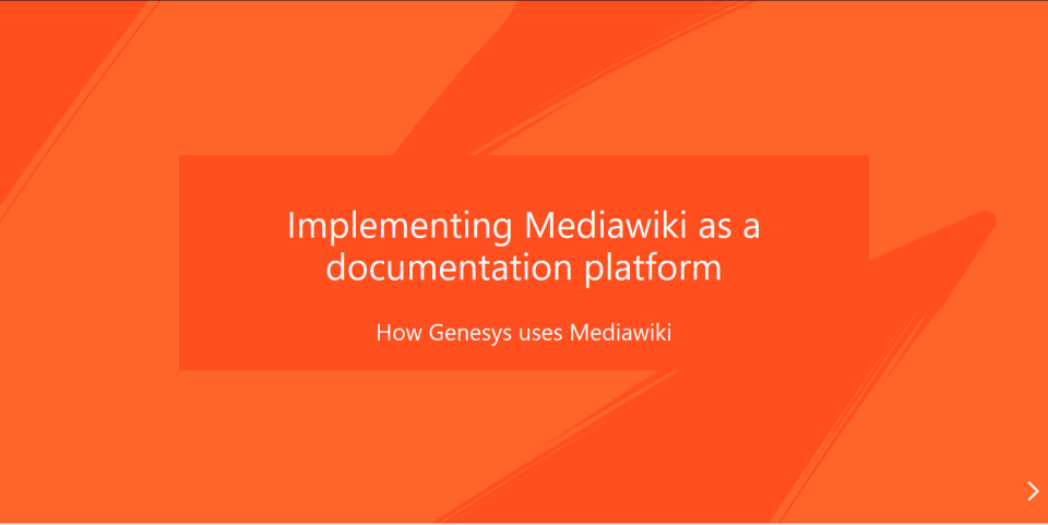 A talk on how Genesys implemented Mediawiki for Technical Documentation